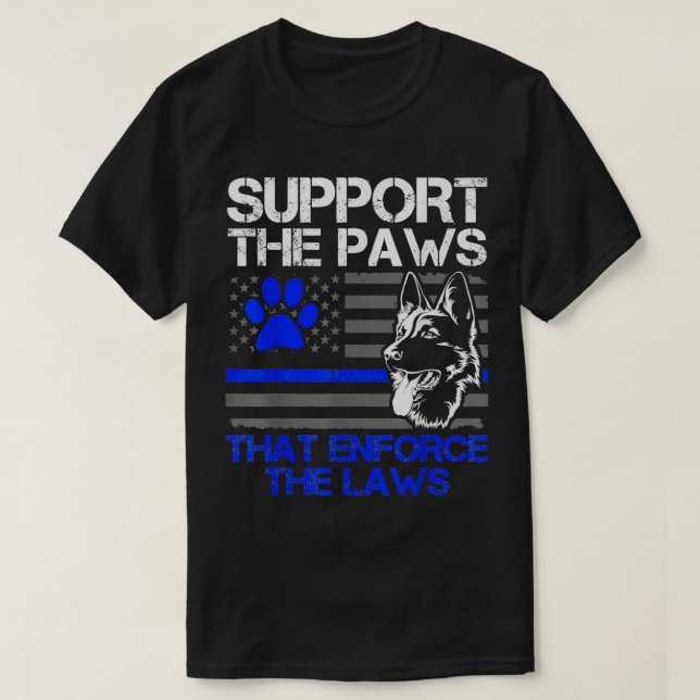 Support The Paws That Enforce The Laws German Shep T-Shirt (Design Front)