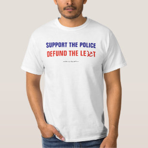 Support The Police Defund The Left T-Shirt