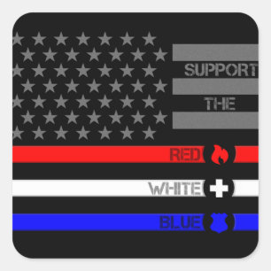Support the Red White & Blue - Fire/EMS/Police Square Sticker