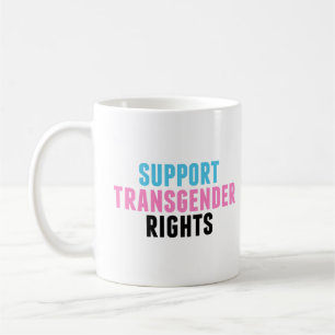 Support Transgender Rights Trans Activist Coffee Mug
