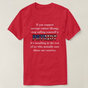Support tRump, stop calling yourself a PATRIOT T-Shirt
