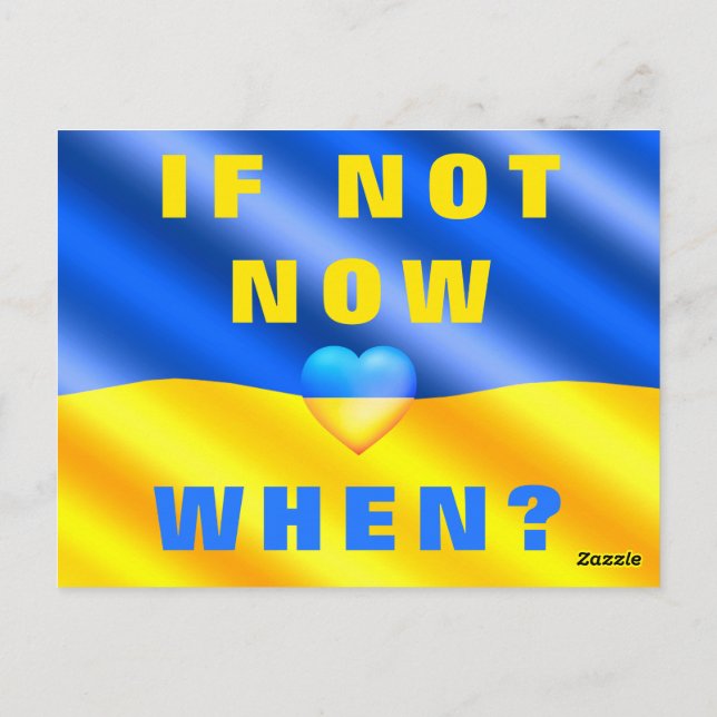 Support Ukraine Freedom Now ! - If Not Now, When ? Postcard (Back)