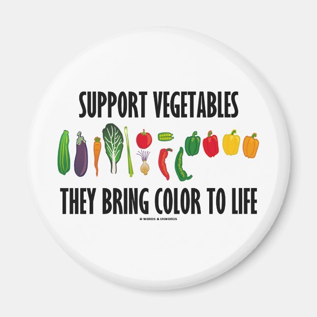 Support Vegetables They Bring Colour To Life Magnet (Front)