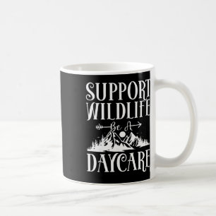 Support Wildlife Be A Daycare Provider - Childcare Coffee Mug