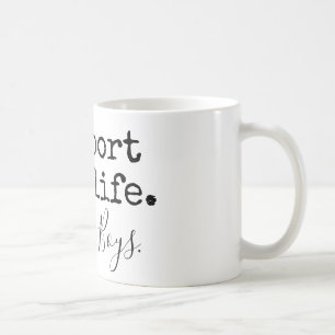 support wildlife, raise boys. coffee mug