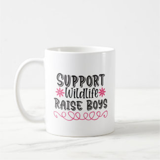 Support Wildlife, Raise Boys Coffee Mug