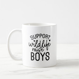 Support Wildlife, Raise Boys Funny Mum Life Quote Coffee Mug