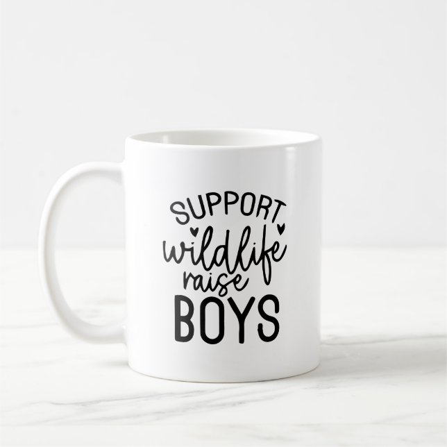 Support Wildlife, Raise Boys Funny Mum Life Quote Coffee Mug (Left)