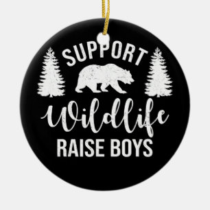 Support Wildlife Raise Boys Sons Funny Mum Dad Ceramic Ornament