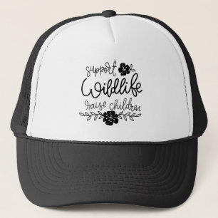 Support Wildlife Raise Children Hat