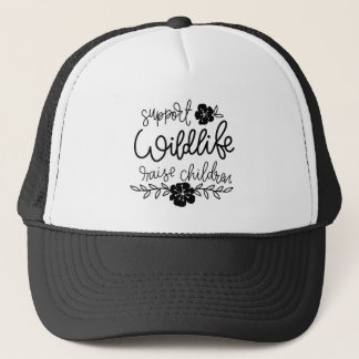 Support Wildlife Raise Children Hat
