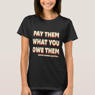 Support Women's Sketll Pay Them What You Owe Them T-Shirt