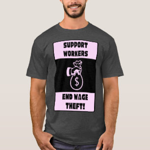 Support Workers End Wage Theft T-Shirt