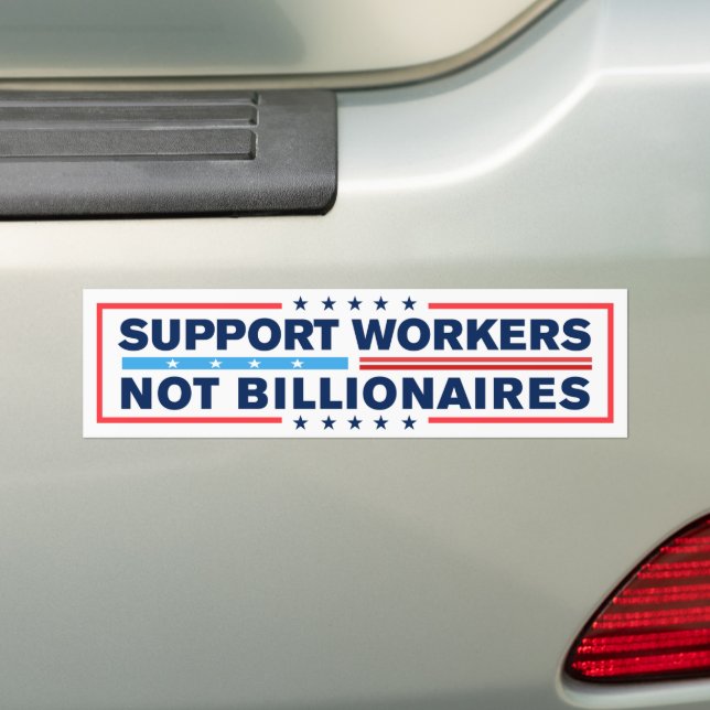Support Workers Not Billionaires Bumper Sticker (On Car)