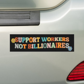 Support Workers Not Billionaires Bumper Sticker