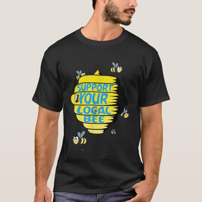 Support You Local Beekeeper Beekeeper Bee Hive Bee T-Shirt (Front)