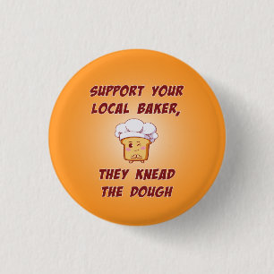 Support your baker they knead the dough 3 cm round badge