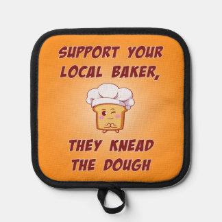 Support your baker they knead the dough pot holder