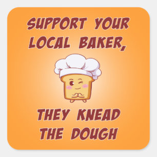 Support your baker they knead the dough square sticker