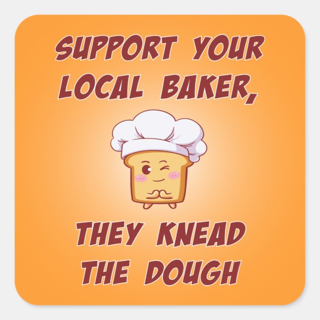 Support your baker they knead the dough square sticker (Front)