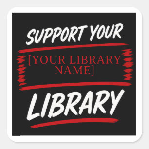Support Your Library – Custom Library Name Design Square Sticker