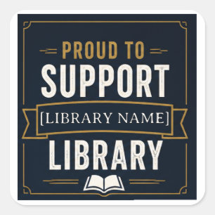 Support Your Library – Custom Library Name Design Square Sticker