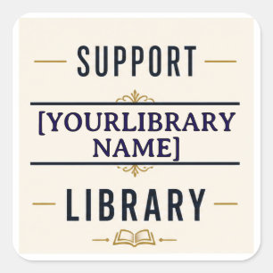 Support Your Library – Custom Library Name Design Square Sticker