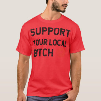 Support Your Local 1 T-Shirt