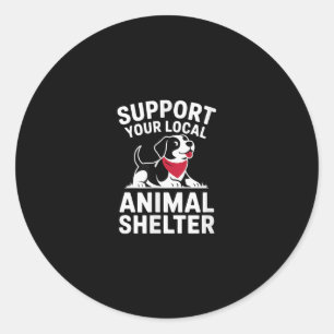 Support Your Local Animal Shelter Rescue Advocate Classic Round Sticker