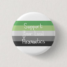 Support Your Local Aromantics Button