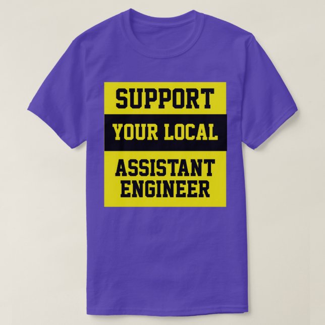 Support Your Local Assistant Engineer T-Shirt (Design Front)