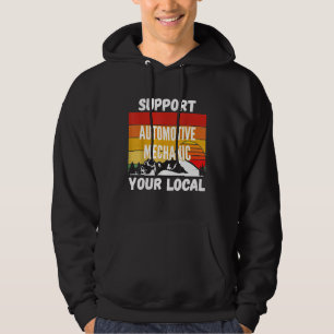 Support Your Local Automotive Mechanic Hoodie
