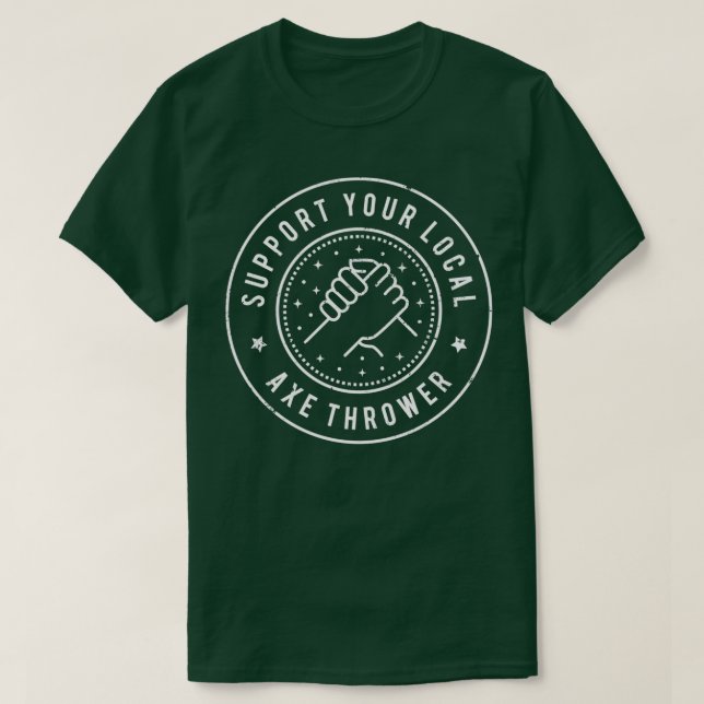 Support Your Local Axe Thrower T-Shirt (Design Front)