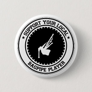 Support Your Local Bagpipe Player 6 Cm Round Badge