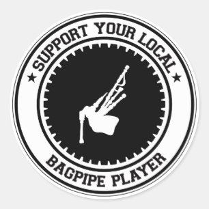 Support Your Local Bagpipe Player Classic Round Sticker