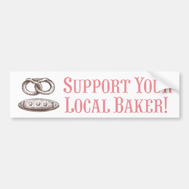 Support Your Local Baker! Bumper Sticker (Front)