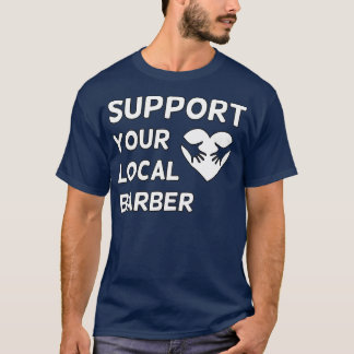 Support your local barber 15 T-Shirt