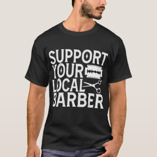 Support Your Local Barber 2024 T-Shirt
