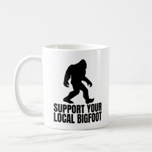 Support Your Local Bigfoot Funny Bigfoot Lover Coffee Mug