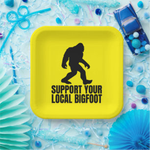 Support Your Local Bigfoot Funny Bigfoot Lover Paper Plate