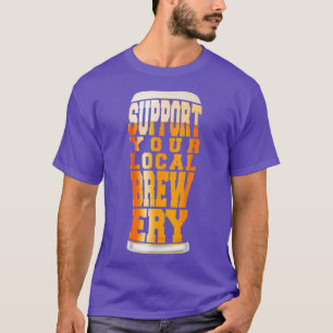 Support Your Local Brewery Craft Beer Pint T-Shirt
