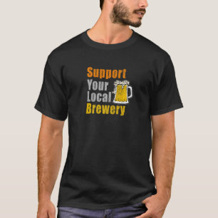 Support Your Local Brewery T-Shirt