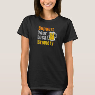 Support Your Local Brewery T-Shirt