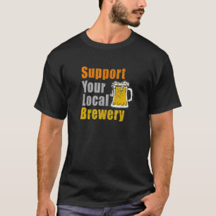 Support Your Local Brewery T-Shirt