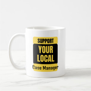 Support Your Local Case Manager  Coffee Mug