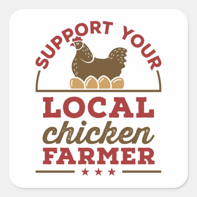 Support Your Local Chicken Farmer Chickens Farm Square Sticker (Front)