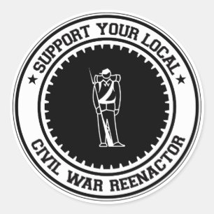 Support Your Local Civil War Reenactor Classic Round Sticker