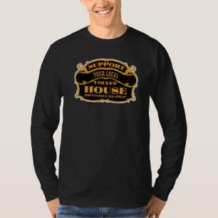 Support Your Local Coffee House Coffee Drinker Men T-Shirt