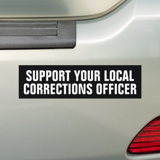 SUPPORT YOUR LOCAL CORRECTIONS OFFICER BUMPER STICKER (On Car)