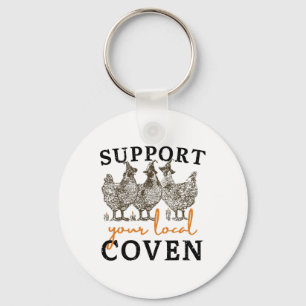 Support Your Local Coven Funny Farm Witch Chicken  Key Ring